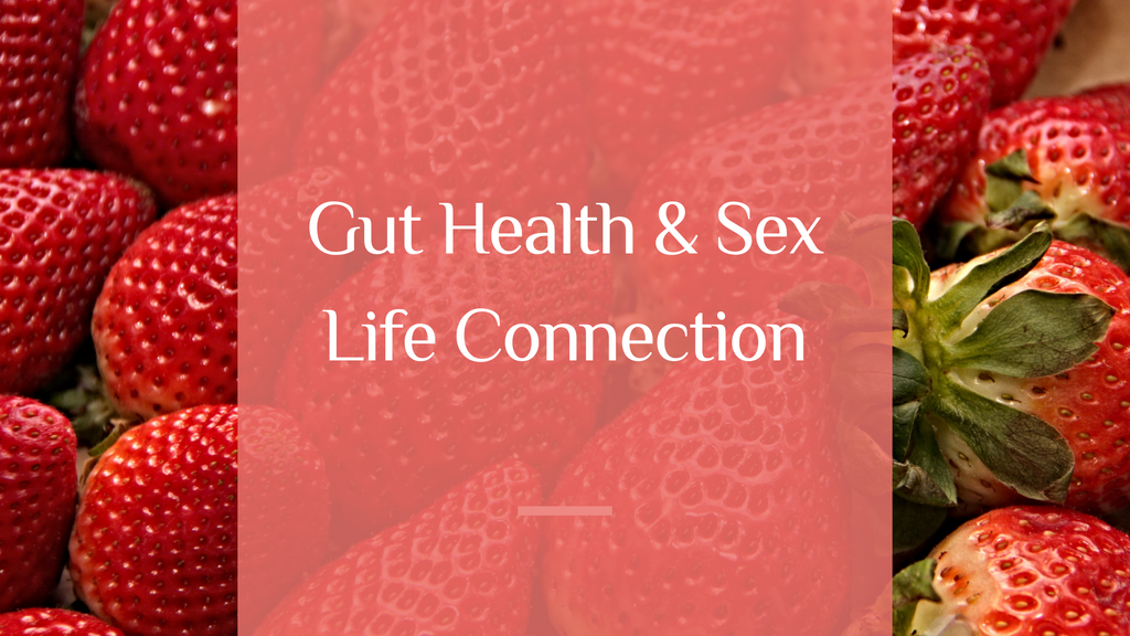 Gut Health & Your Sex Life: The Connection Nobody Talks About